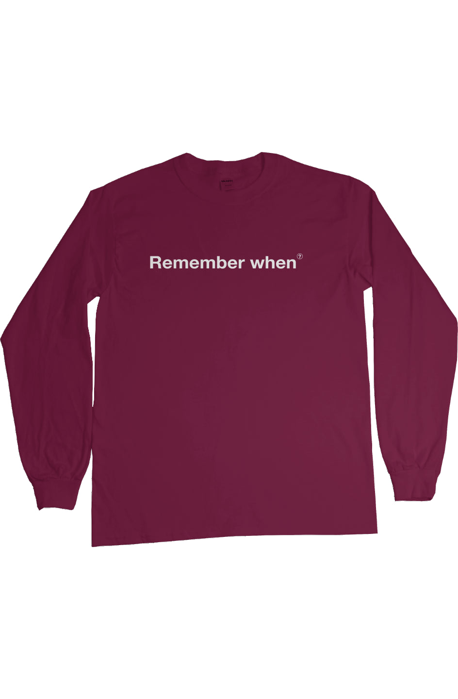 RememberWhen? All out Long sleeve tee Maroon